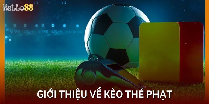 Sơ lược về kèo thẻ phạt cần nắm chắc