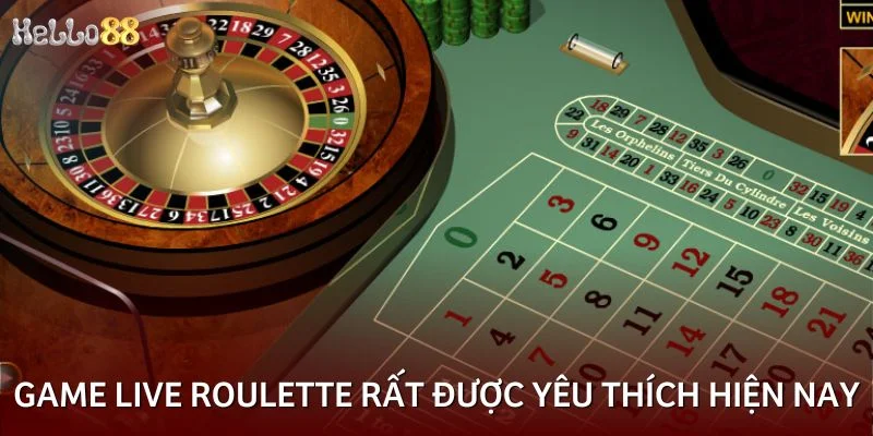 Game live roulette rất được yêu thích hiện nay