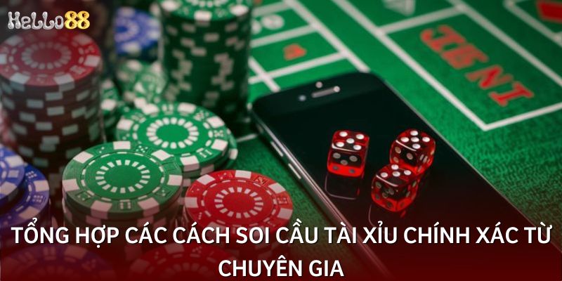 Tổng hợp các cách soi cầu tài xỉu chính xác từ chuyên gia